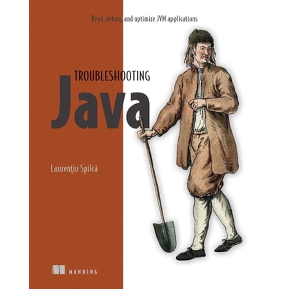 Pre-Owned Troubleshooting Java: Read, Debug, and Optimize Jvm Applications (Paperback) by Laurentiu Spilca