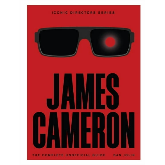 James Cameron: The Complete Unofficial Guide, (Paperback)