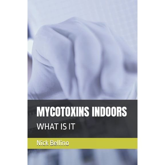 Mycotoxins Indoors: What Is It, (Paperback)