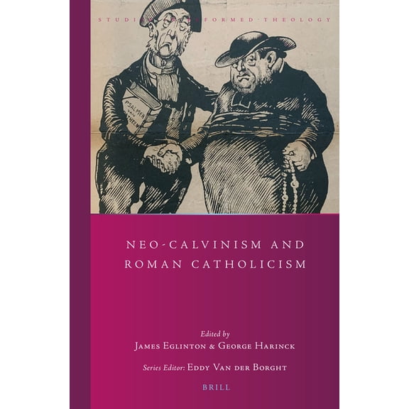 Studies in Reformed Theology Neo-Calvinism and Roman Catholicism, Book 47, (Paperback)
