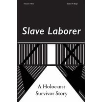 Slave Laborer; a Holocaust Survivor Story, (Paperback)