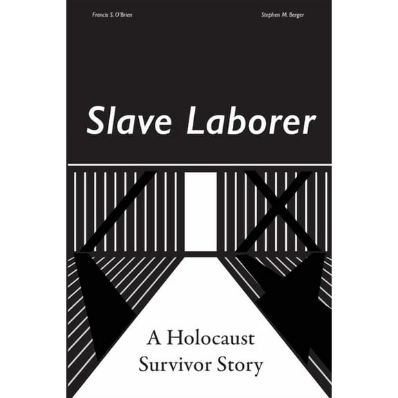 Slave Laborer; a Holocaust Survivor Story, (Paperback)