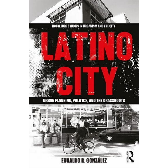 Routledge Studies in Urbanism and the Ci Latino City: Urban Planning, Politics, and the Grassroots, (Paperback)