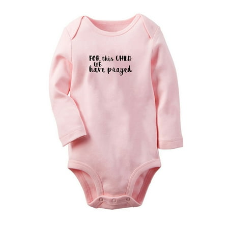 

For This Child We Have Prayed Funny Rompers Newborn Baby Unisex Bodysuits Infant Jumpsuits Toddler 0-12 Months Kids Long Sleeves Oufits (Pink 6-12 Months)