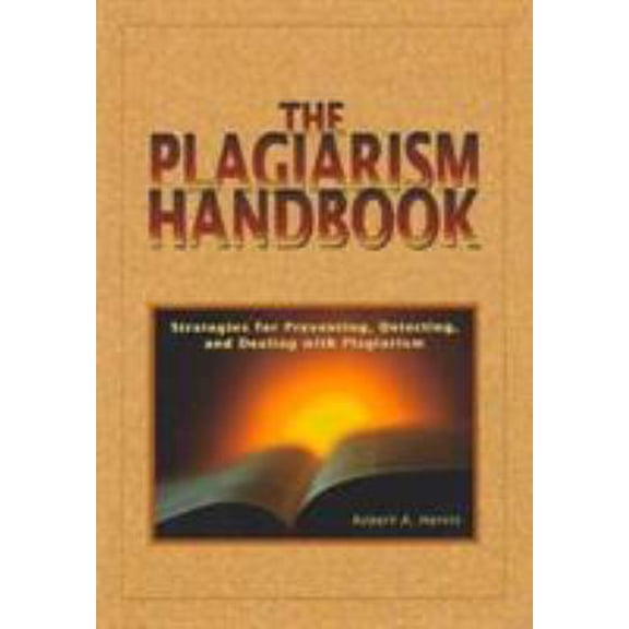 Pre-Owned The Plagiarism Handbook: Strategies for Preventing, Detecting, and Dealing with Plagiarism (Paperback) 1884585353 9781884585357