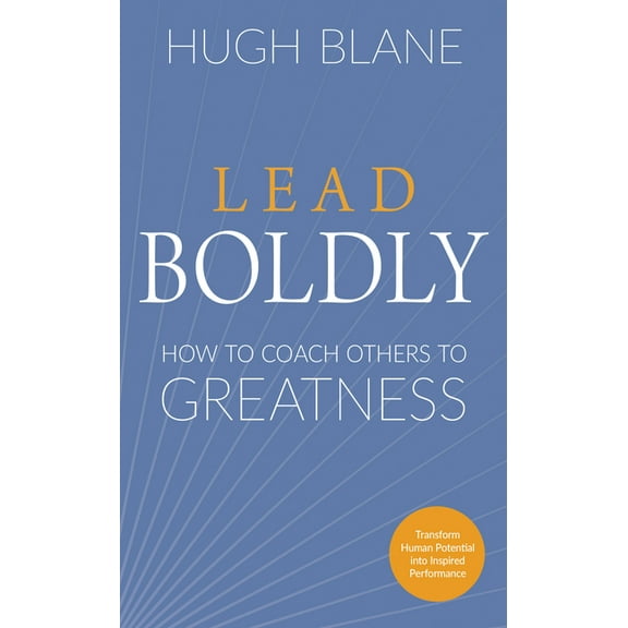 The Transformational Coach Lead Boldly: How to Coach Others to Greatness, (Paperback)