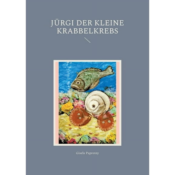 JÃ¼rgi der kleine Krabbelkrebs, (Paperback)