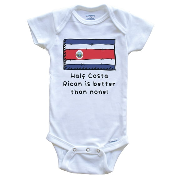 Half Costa Rican Is Better Than None Funny Costa Rica Flag Baby Bodysuit, 0-3 Months White