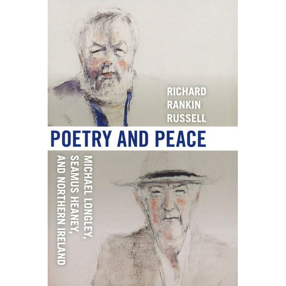 Poetry & Peace: Michael Longley, Seamus Heaney, and Northern Ireland, (Paperback)