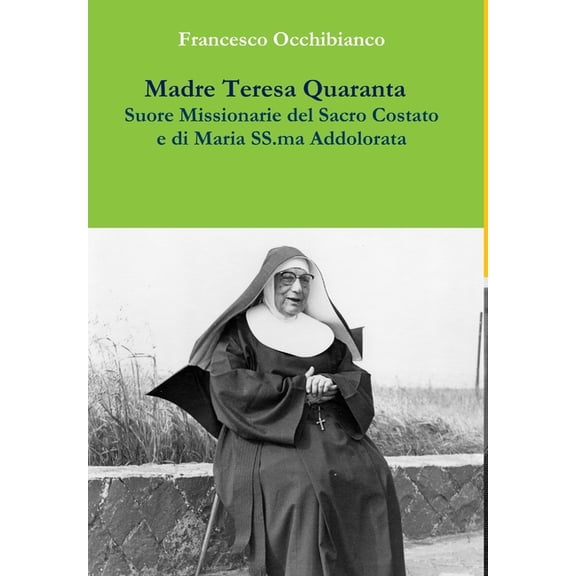 Madre Teresa Quaranta, Suore Missionarie del Sacro Costato e di Maria SS. Addolorata, (Hardcover)