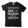 thumbnail image 2 of I Have Two Titles Dad And Grandpa And I Rock Them Both Shirt Father's Day Dad Grandpa Tee (4X-Large Grey), 2 of 6