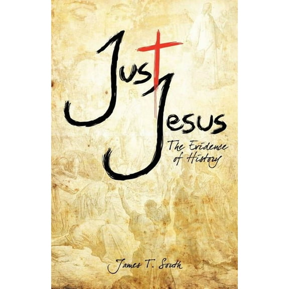 Just Jesus: The Evidence of History, (Paperback)