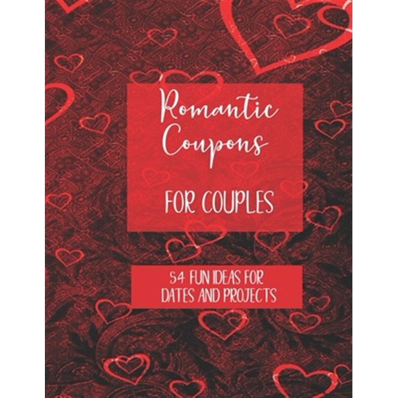Pre-Owned Romantic Coupons for Couples: 54 Fun Ideas for Dates and Projects: Book with 3 Colourful Coupons per Page to Cut Out and Enjoy Together