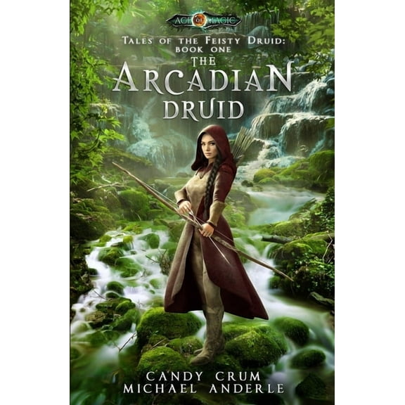 Tales of the Feisty Druid The Arcadian Druid: Age Of Magic - A Kurtherian Gambit Series, Book 1, (Paperback)