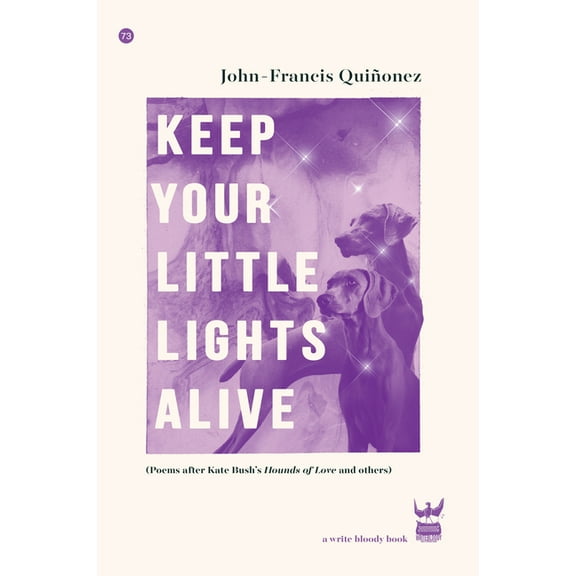 Keep Your Little Lights Alive: Poems After Kate Bush's Hounds of Love and Others, (Paperback)