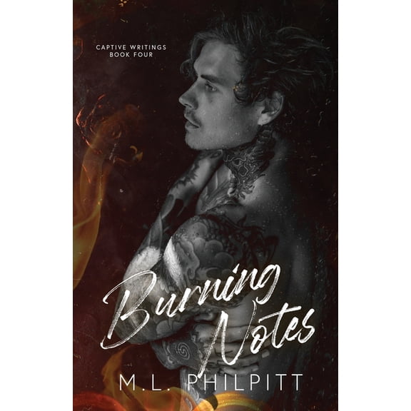 Captive Writings Burning Notes: A Dark Romance, Book 4, (Paperback)