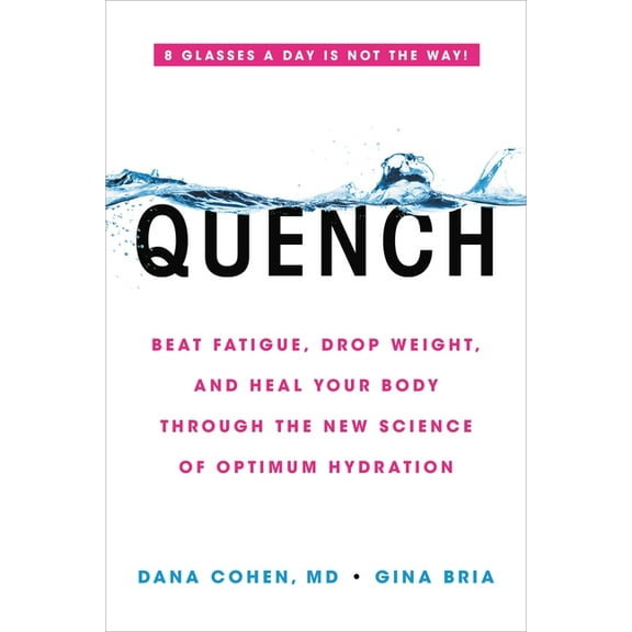 Quench: Beat Fatigue, Drop Weight, and Heal Your Body Through the New Science of Optimum Hydration, (Paperback)