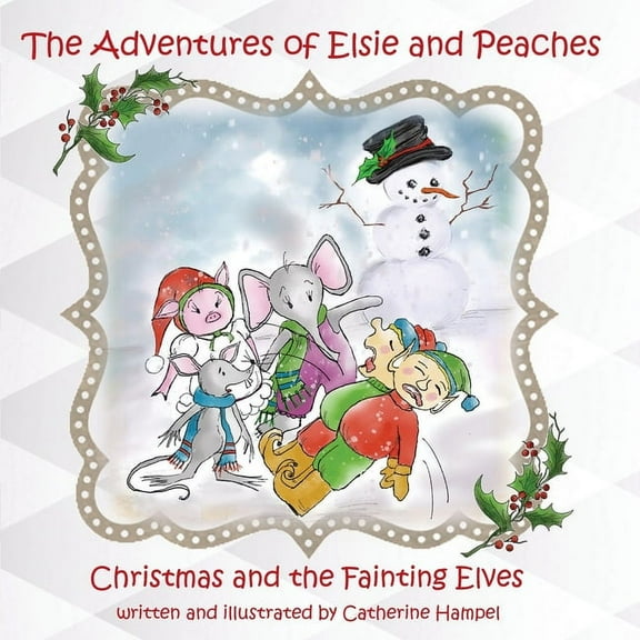 The Adventures of Elsie and Peaches: Christmas and the Fainting Elves, (Paperback)