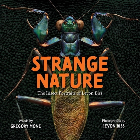 Strange Nature: The Insect Portraits of Levon Biss, (Hardcover)