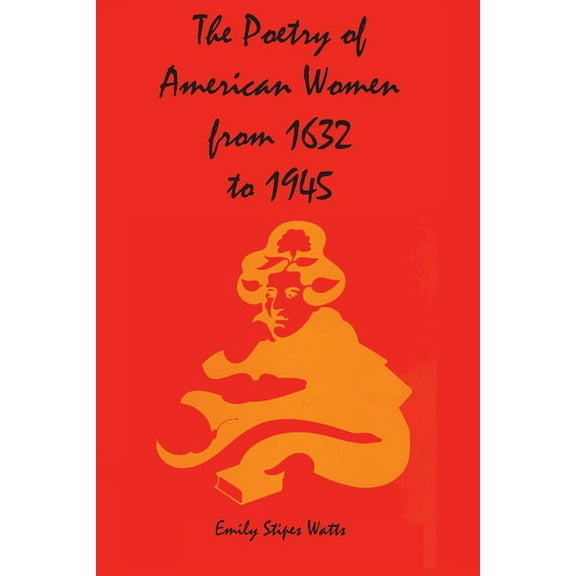 The Poetry of American Women from 1632 to 1945, (Paperback)