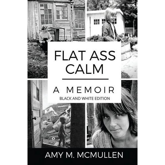 Flat Ass Calm: A Memoir- Black and White Edition, (Paperback)