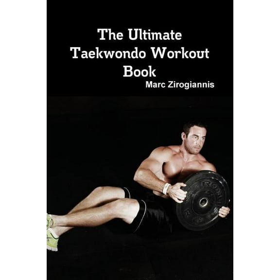 The Ultimate Taekwondo Workout Book (Paperback)