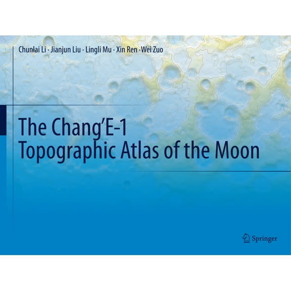 The Chang'e-1 Topographic Atlas of the Moon, (Hardcover)