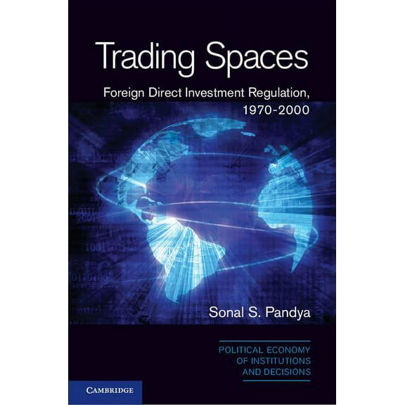 Political Economy of Institutions and De Trading Spaces: Foreign Direct Investment Regulation, 1970-2000, (Hardcover)