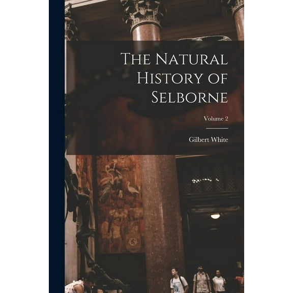 The Natural History of Selborne; Volume 2 (Paperback)