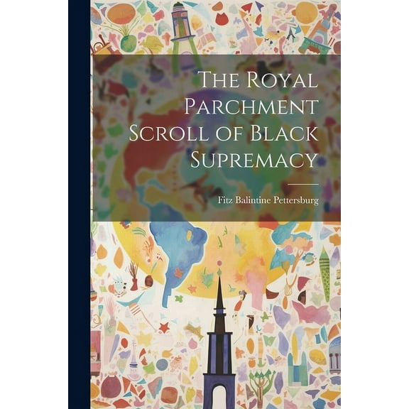 The Royal Parchment Scroll of Black Supremacy (Paperback)