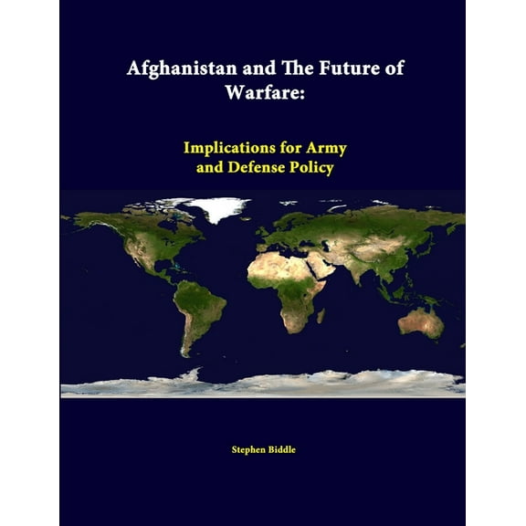 Afghanistan And The Future Of Warfare: Implications For Army And Defense Policy (Paperback)
