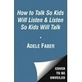 thumbnail image 2 of How to Talk So Kids Will Listen &amp; Listen So Kids Will Talk, 2 of 2