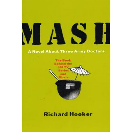 MASH : A Novel about Three Army Doctors (Best Novels About Life)