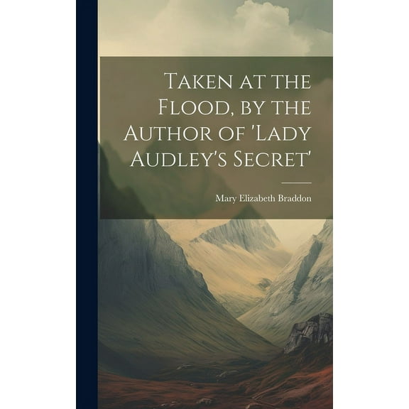 Taken at the Flood, by the Author of 'lady Audley's Secret' (Hardcover)