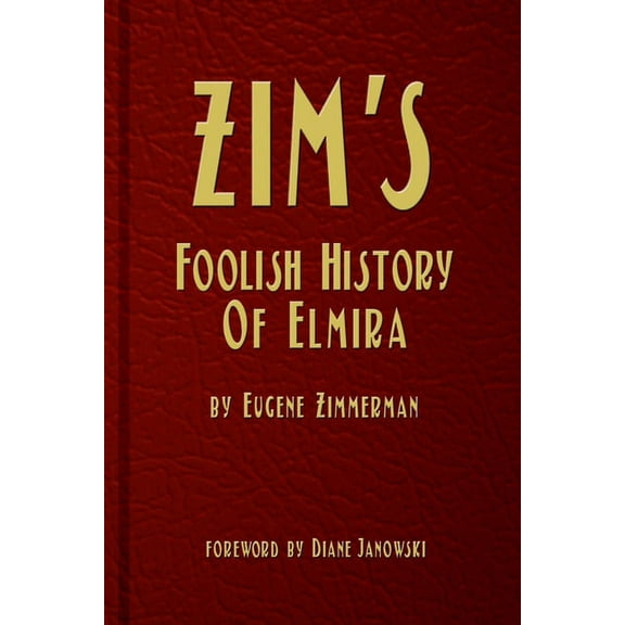 Zim's Foolish History of Elmira, (Paperback)