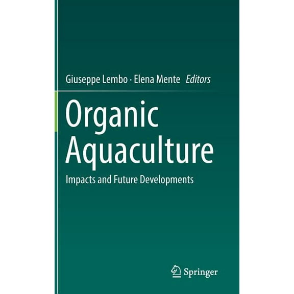 Organic Aquaculture: Impacts and Future Developments, (Hardcover)