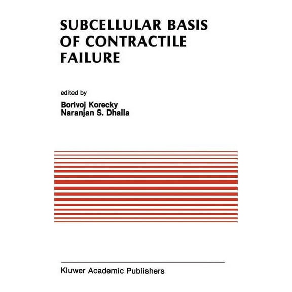 Developments in Cardiovascular Medicine Subcellular Basis of Contractile Failure: Proceedings of the Symposium Sponsored by the Council of Cardiac Metabolism, I, Book 116, (Hardcover)