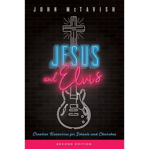 Jesus and Elvis, Second Edition: Creative Resources for Use in Schools and Churches, (Paperback)