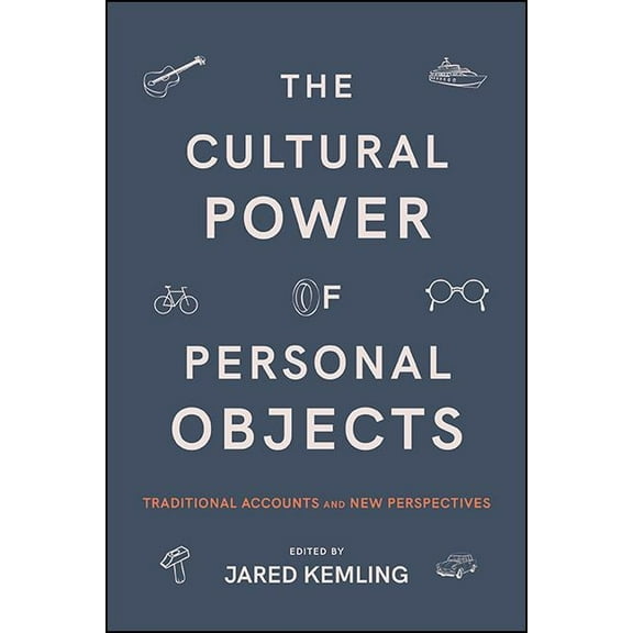 Suny American Philosophy and Cultural Th The Cultural Power of Personal Objects: Traditional Accounts and New Perspectives, (Hardcover)