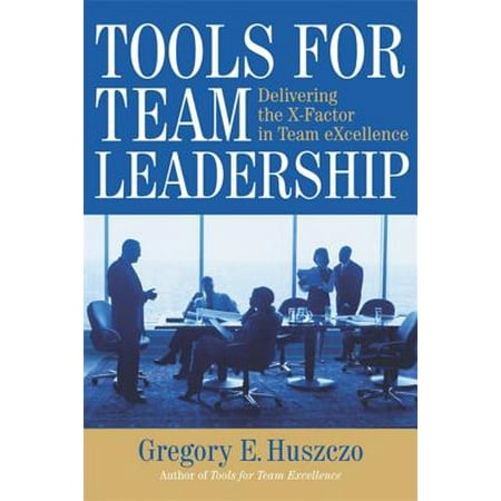 Tools for Team Leadership - eBook -  Gregory E. Huszczo