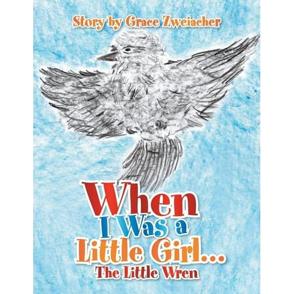 When I Was a Little Girl.: The Little Wren, (Paperback)