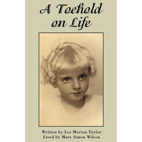 A Toehold on Life (Paperback) by Lee Morton Taylor
