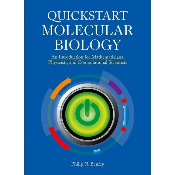 QuickStart Molecular Biology: An Introduction for Mathematicians, Physicists, and Computational Scientists, (Paperback)