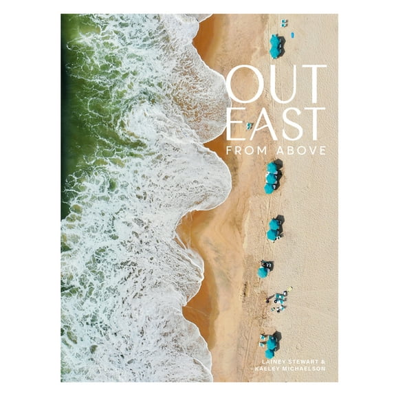 Out East from Above: An Aerial View of the South Fork, (Hardcover)