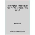 thumbnail image 1 of Pre-Owned Teaching tips & techniques: Help for the homeschooling parent (Paperback) 1891975072 9781891975073, 1 of 1