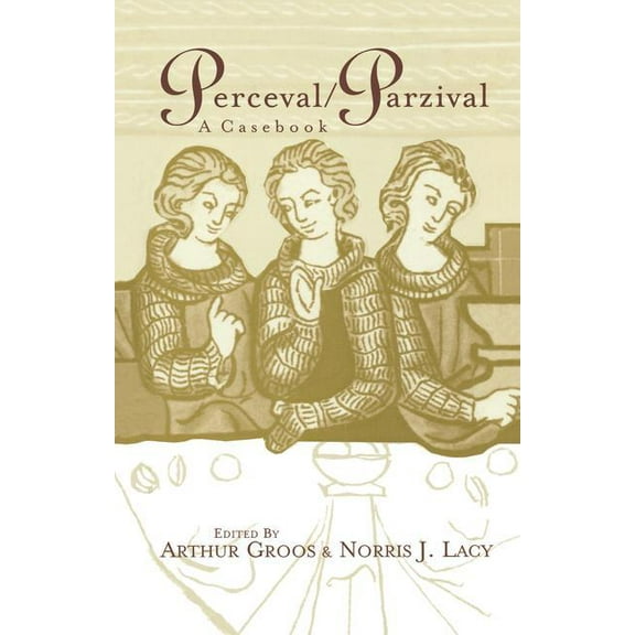 Arthurian Characters and Themes Perceval/Parzival: A Casebook, Book 09, (Paperback)