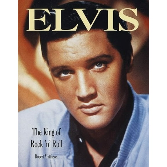 Pre-Owned Elvis: The King of Rock 'n' Roll (Hardcover) 0517160536 9780517160534