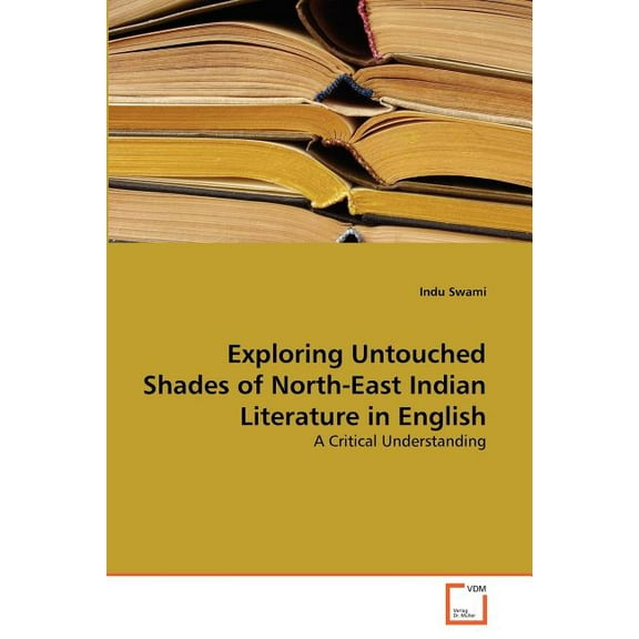 Exploring Untouched Shades of North-East Indian Literature in English (Paperback)