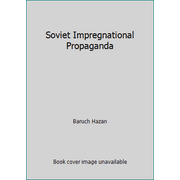 Soviet Impregnational Propaganda [Hardcover - Used]