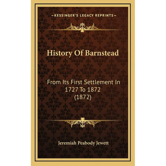 History Of Barnstead: From Its First Settlement In 1727 To 1872 (1872) (Hardcover)